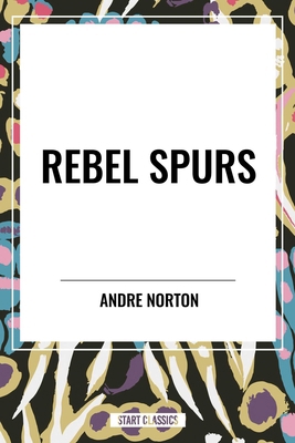 Rebel Spurs B0D48D4VR5 Book Cover