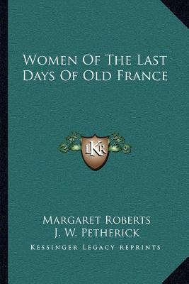 Women Of The Last Days Of Old France 1163114081 Book Cover