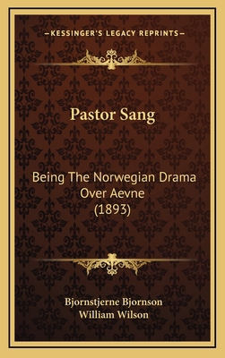 Pastor Sang: Being the Norwegian Drama Over Aev... 1164217321 Book Cover