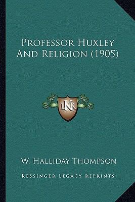 Professor Huxley And Religion (1905) 1167193350 Book Cover