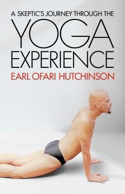 A Skeptic's Journey Through the Yoga Experience 0578194082 Book Cover