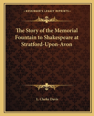 The Story of the Memorial Fountain to Shakespea... 1162590181 Book Cover