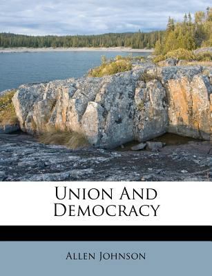 Union and Democracy 1248684974 Book Cover