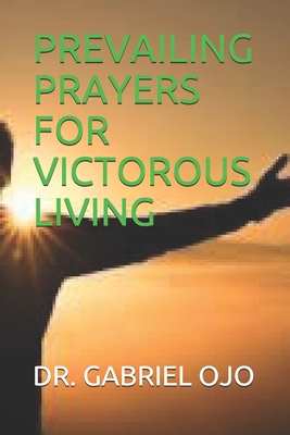 Prevailing Prayers for Victorous Living 1692594648 Book Cover