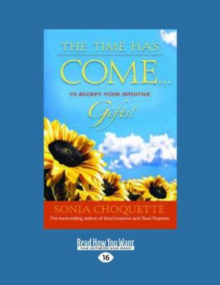The Time Has Come...: To Accept Your Intuitive ... [Large Print] 1458754197 Book Cover