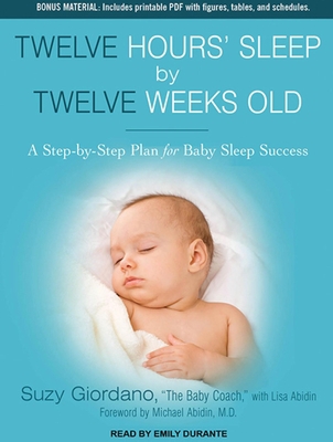 Twelve Hours' Sleep by Twelve Weeks Old: A Step... 1452657858 Book Cover
