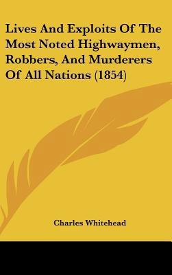 Lives And Exploits Of The Most Noted Highwaymen... 1437232353 Book Cover
