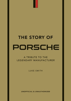 The Story of Porsche: A Tribute to the Legendar... 1802792910 Book Cover