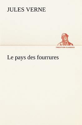 Le pays des fourrures [French] 3849135535 Book Cover