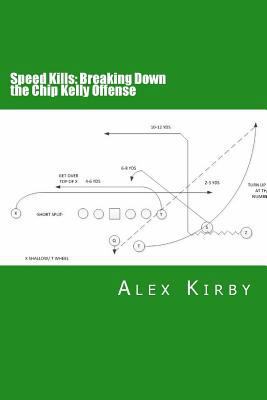 Speed Kills: Breaking Down the Chip Kelly Offense 1497566576 Book Cover