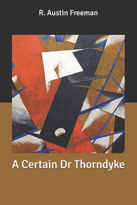 A Certain Dr Thorndyke B086PLXSK1 Book Cover