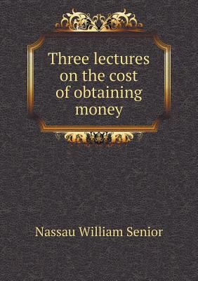 Three lectures on the cost of obtaining money 5518877897 Book Cover