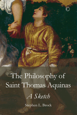 The Philosophy of Saint Thomas Aquinas: A Sketch 0227176111 Book Cover