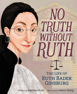 No Truth Without Ruth: The Life of Ruth Bader G... 0062560115 Book Cover