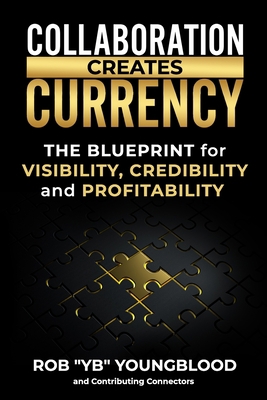 Collaboration Creates Currency: A Blueprint for... B0BHLC78HX Book Cover
