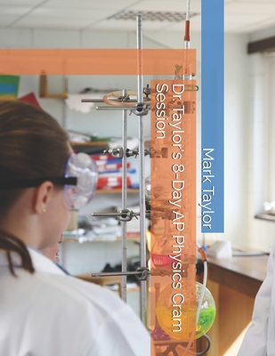 Dr. Taylor's 8-Day AP Physics Cram Session B0FGCXVJD2 Book Cover