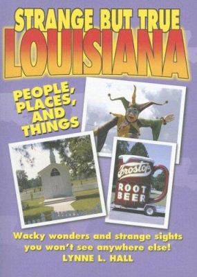 Strange But True Louisiana 1581735499 Book Cover