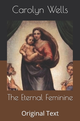 The Eternal Feminine: Original Text B086B8GRSP Book Cover