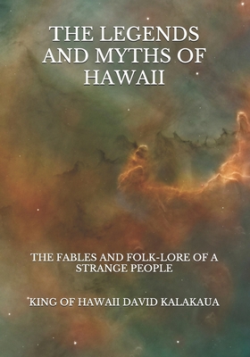 The Legends And Myths Of Hawaii: The Fables And... B08ZB19BYT Book Cover