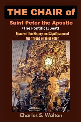 The Chair of Saint Peter the Apostle (The Ponti... B0CW5SGYMB Book Cover