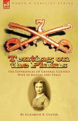 Tenting on the Plains: the Experiences of Gener... 1846779448 Book Cover