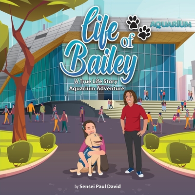 Life of Bailey: A True-Life Story: Aquarium Adv... 1778480918 Book Cover