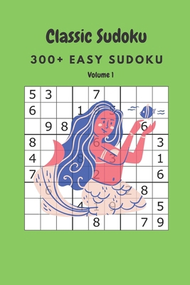 Classic Sudoku: 300+ Easy sudoku Volume 1 B086Y5NQ48 Book Cover