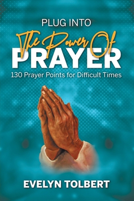 Plug into the Power of Prayer: 130 Prayer Point... 1664261427 Book Cover