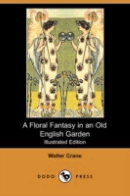 A Floral Fantasy in an Old English Garden (Illu... 1409905926 Book Cover