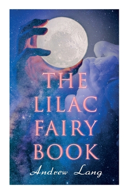 The Lilac Fairy Book: 33 Enchanted Tales & Fair... 8027340098 Book Cover