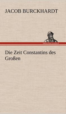 Die Zeit Constantins Des Grossen [German] 3847245023 Book Cover