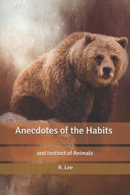 Anecdotes of the Habits and Instinct of Animals B0857B59ZN Book Cover