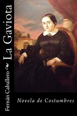 La Gaviota: Novela de Costumbres [Spanish] 1540810135 Book Cover