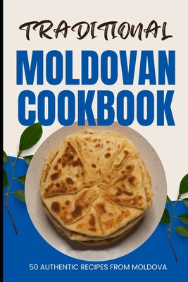 Traditional Moldovan Cookbook: 50 Authentic Rec...            Book Cover