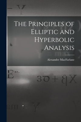 The Principles of Elliptic and Hyperbolic Analysis 1018015280 Book Cover