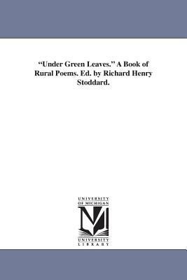 Under Green Leaves. A Book of Rural Poems. Ed. ... 1425507565 Book Cover