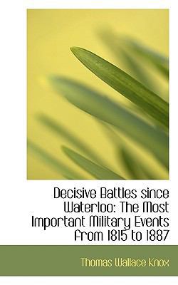 Decisive Battles Since Waterloo: The Most Impor... 1115691201 Book Cover