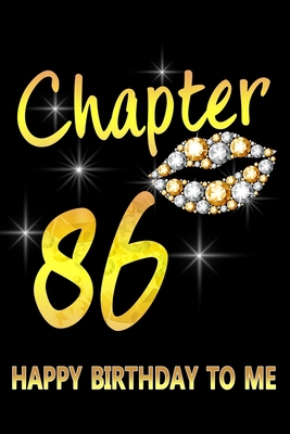 Paperback Chapter 86 Happy Birthday To Me: Awesome Funny Lined Journal notebook 86th Birthday Gift For 86 Years Old Women Wife Her sister girlfriend Mom,Diary novelty Gifts , Soft Cover, Matte Finish Book