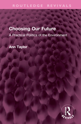 Choosing Our Future: A Practical Politics of th... 1032638265 Book Cover