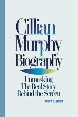 Cillian Murphy Biography: Unmasking The Real St...            Book Cover