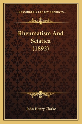 Rheumatism And Sciatica (1892) 1164869302 Book Cover