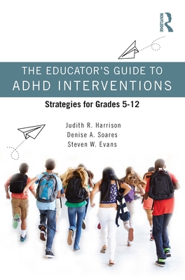The Educator's Guide to ADHD Interventions: Str... 0367622408 Book Cover