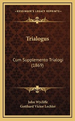 Trialogus: Cum Supplemento Trialogi (1869) [Latin] 1167307836 Book Cover