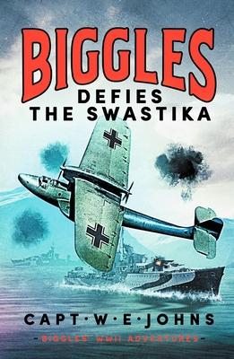 Biggles Defies the Swastika (Biggles' WW2 Adven... 1804368695 Book Cover