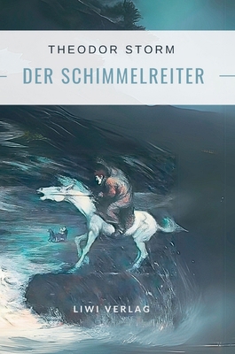 Theodor Storm: Der Schimmelreiter. Vollständige... [German] 3965429507 Book Cover
