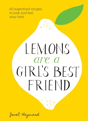 Lemons Are a Girl's Best Friend: 60 Superfood R... 1524763055 Book Cover