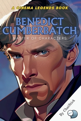 Benedict Cumberbatch: Master of Characters: A D... B0D964LDHX Book Cover