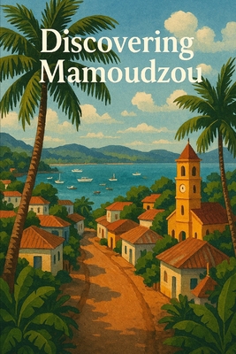 Discovering Mamoudzou B0G8SM5CYL Book Cover