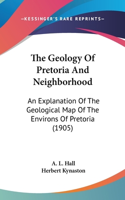 The Geology of Pretoria and Neighborhood: An Ex... 1161911936 Book Cover