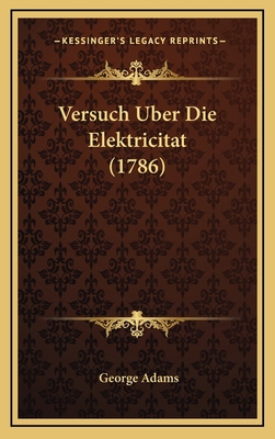 Versuch Uber Die Elektricitat (1786) [German] 1166366146 Book Cover